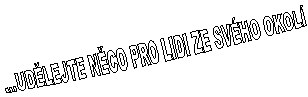 ...UDLEJTE NCO PRO LIDI ZE SVHO OKOL